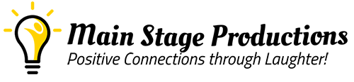 Main Stage Productions Positive Connections Through Laughter